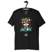 DR.EPIC – Wake Up & Be Awesome – Men & Women T-Shirt S5