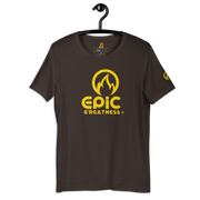 EPIC GREATNESS - Original - Men & Women T-Shirt - S10