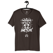 DR.EPIC - Wake Up & Be Awesome - Men & Women T-Shirt Style 2