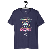 DR.EPIC – Wake Up & Be Awesome – Men & Women T-Shirt S7