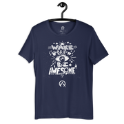 DR.EPIC - Wake Up & Be Awesome - Men & Women T-Shirt Style 2